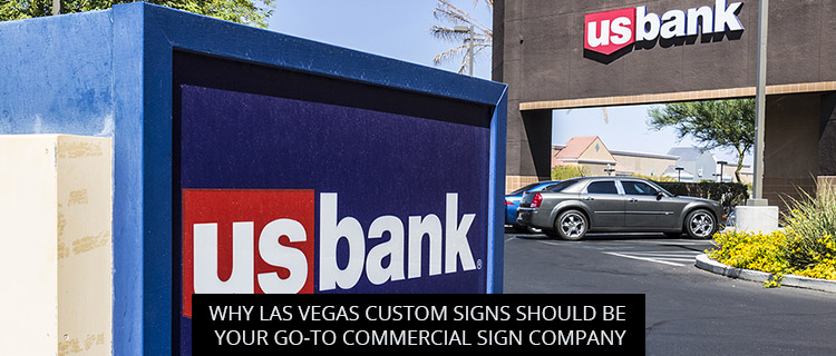 Why Las Vegas Custom Signs Should Be Your Go-To Commercial Sign Company