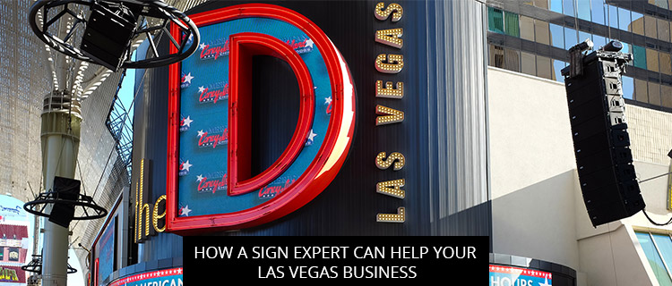 How a Sign Expert Can Help Your Las Vegas Business
