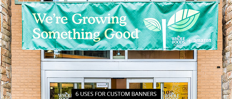 6 Uses For Custom Banners