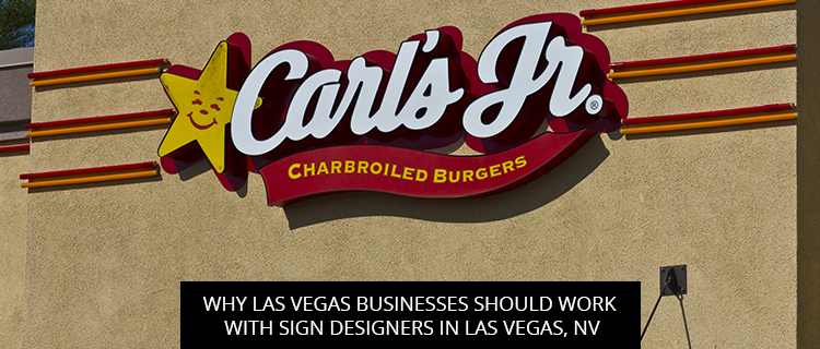 Why Las Vegas Businesses Should Work with Sign Designers in Las Vegas, NV