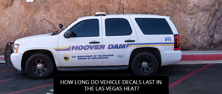 How Long Do Vehicle Decals Last In The Las Vegas Heat?