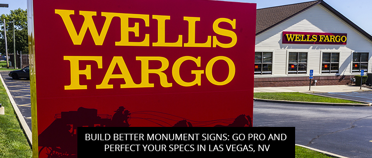 Build Better Monument Signs: Go Pro And Perfect Your Specs In Las Vegas, NV