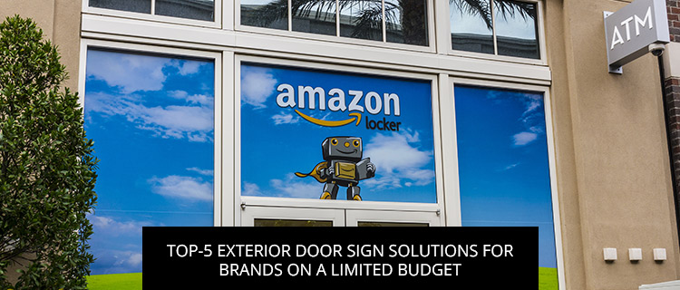Top-5 Exterior Door Sign Solutions For Brands On A Limited Budget