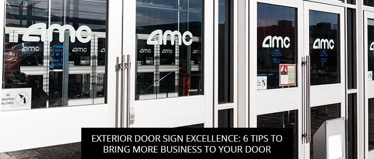 Exterior Door Sign Excellence: 6 Tips to Bring More Business to Your Door