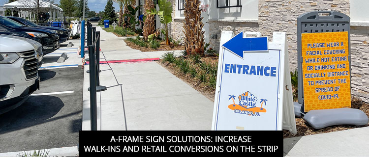 A-Frame Sign Solutions: Increase Walk-Ins And Retail Conversions On The Strip