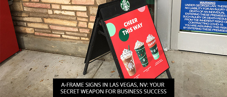 A-Frame Signs In Las Vegas, NV: Your Secret Weapon For Business Success