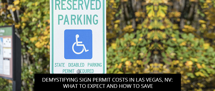 Demystifying Sign Permit Costs In Las Vegas, NV: What To Expect And How To Save