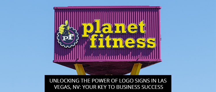 Unlocking The Power Of Logo Signs In Las Vegas, NV: Your Key To Business Success