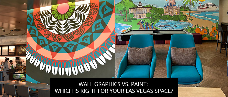 Wall Graphics Vs. Paint: Which Is Right For Your Las Vegas Space?