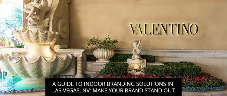 A Guide To Indoor Branding Solutions In Las Vegas, NV: Make Your Brand Stand Out