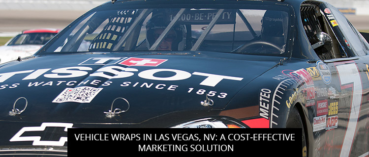 Vehicle Wraps in Las Vegas, NV: A Cost-Effective Marketing Solution