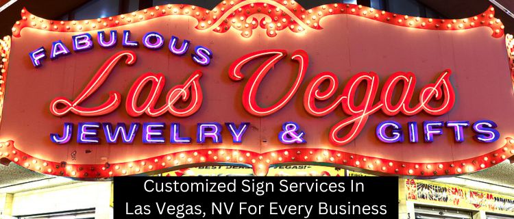 Customized Sign Services In Las Vegas, NV For Every Business