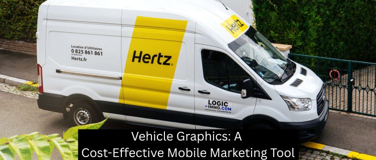 Vehicle Graphics: A Cost-Effective Mobile Marketing Tool