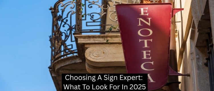 Choosing A Sign Expert: What To Look For In 2025