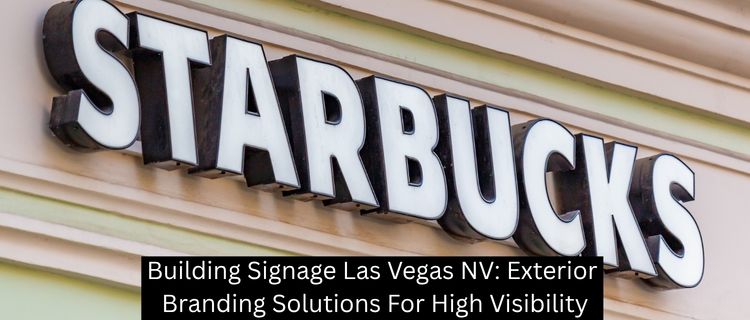 Building Signage Las Vegas NV: Exterior Branding Solutions For High Visibility - Las Vegas Custom Signs